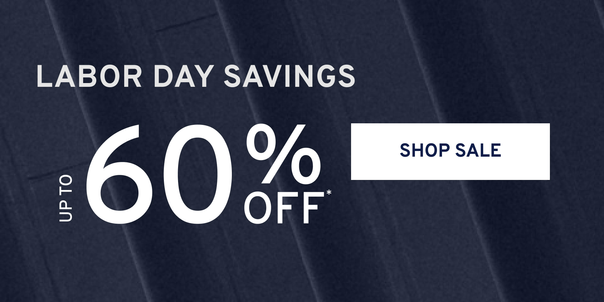 Labor Day savings promotional graphic with large white text reading 'LABOR DAY SAVINGS,' 'UP TO 60% OFF,' and a white 'SHOP SALE' button on a dark navy textured background.